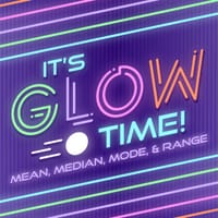 It's Glow Time - Mean, Median, Mode, & Range