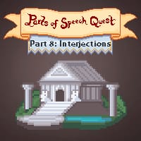 Parts of Speech Quest 8 - Interjections